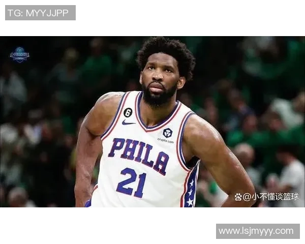 乔尔恩比德如何在NBA赛场上展现统治力与领导才能的精彩历程